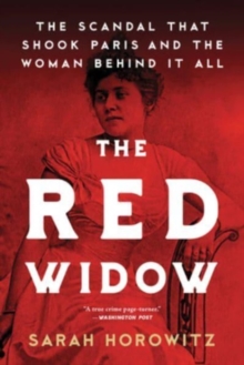 The Red Widow : The Scandal that Shook Paris and the Woman Behind it All