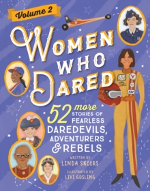 Women Who Dared Volume 2 : 52 More Stories of Fearless Daredevils, Adventurers, and Rebels