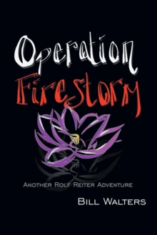 Operation Firestorm : Another Rolf Reiter Adventure