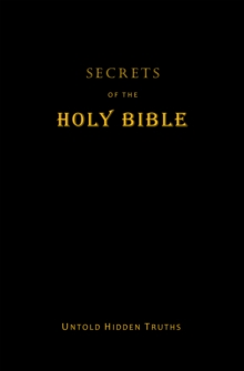 Secrets  of the Holy Bible : Untold Hidden Truths