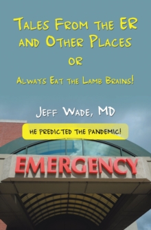 Tales From the ER and Other Places : OR Always Eat the Lamb Brains!