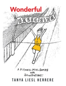 Wonderful Exercising : A Fitness-Mini-Series with Illustrations!