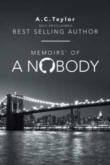 Memoirs' of a Nobody : Self-Proclaimed Best Selling Author