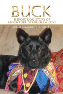 Buck : Heroic Dog Story of Adventure, Struggle & Love