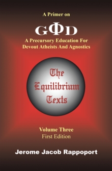 A Primer on God : A Precursory Education for Devout Atheists and Agnostics (The Equilibrium Texts, Vol. 3)