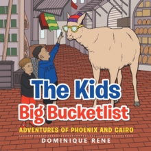 The Kids Big Bucketlist : Adventures of Phoenix and Cairo