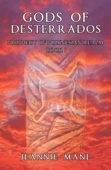 Gods of Desterrados : Prophecy of Polynesian Realm Book I