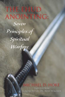 The Ehud Anointing: Seven Principles of Spiritual Warfare : Second Edition