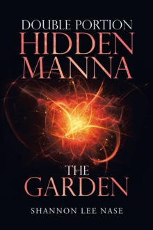 Double Portion Hidden Manna the Garden