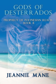 Gods of Desterrados : Prophecy of Polynesian Realm  Book Ii