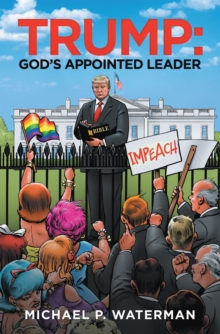 Trump:  God's Appointed Leader