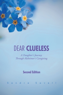 Dear Clueless : A Daughter's Journey Through Alzheimer's Caregiving