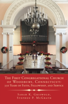 The First Congregational Church of Woodbury, Connecticut: 350 Years of Faith, Fellowship, and Service