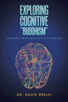 Exploring Cognitive "Buddhism" : Through Neurobiology & Vipassana