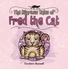 The Hilarious Tales  of  Fred the Cat : (Revised Edition with Illustrations)