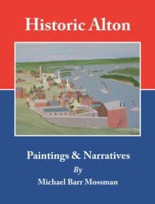 Historic Alton : Paintings & Narratives