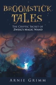 Broomstick Tales : The Cryptic Secret of Zweig's Magic Wand