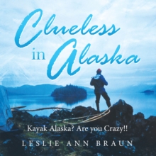 Clueless in Alaska : Kayak Alaska?  Are You Crazy!!