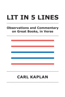 Lit in 5 Lines : Observations and Commentary on Great Books, in Verse