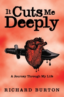 It Cuts Me Deeply : A Journey Through My Life