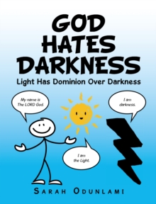 God Hates Darkness : Light Has Dominion over Darkness