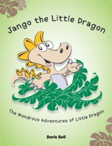 Jango the Little Dragon : The Wondrous Adventures of Little Dragon