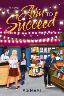 Aim to Succeed : A Novel