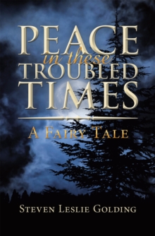 Peace in These Troubled Times : A Fairy Tale