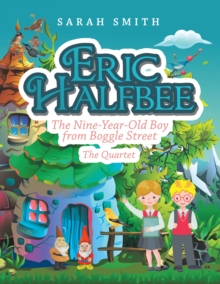 Eric Halfbee : The Nine-Year-Old  Boy from Boggle Street