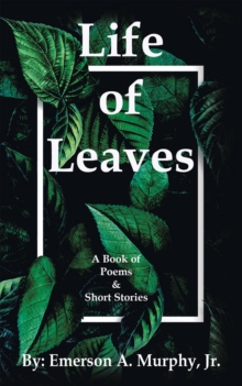 Life of Leaves : A Book of Poems & Short Stories