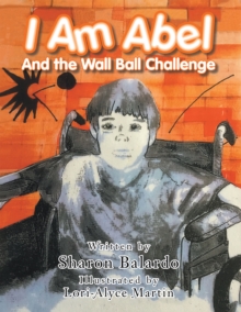 I Am Abel : And the Wall Ball Challenge