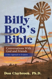 Billy Bob's Bible : Conversations with God and Friends