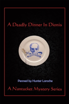 A Deadly Dinner in Dionis : A Nantucket Murder Mystery Series