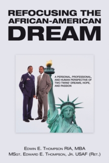 Refocusing the African-American Dream : A Personal, Professional, and Human Perspective of Two Twins' Dreams, Hope, and Passion