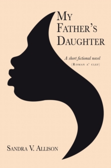 My Father's Daughter : A Short Fictional Novel