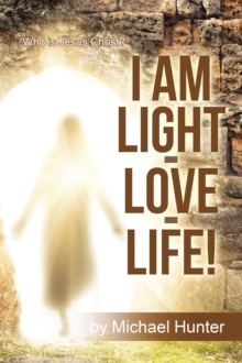 I Am Light-Love-Life! : "Who Is Jesus Christ?"