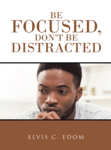 Be Focused, Don"T Be Distracted