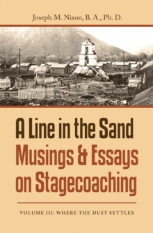 A Line in the Sand Musings & Essays on Stagecoaching : Volume Iii: Where the Dust Settles