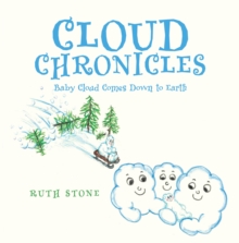 Cloud Chronicles : Baby Cloud Comes Down to Earth