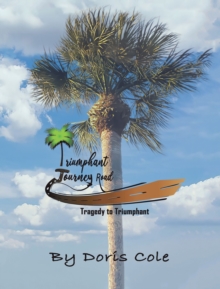 Triumphant Journey Road : Tragedy to Triumphant