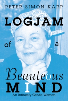 Logjam of a Beauteous Mind : An Infinitely Gentle Woman