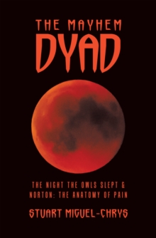 The Mayhem Dyad : The Night the Owls Slept & Norton: the Anatomy of Pain