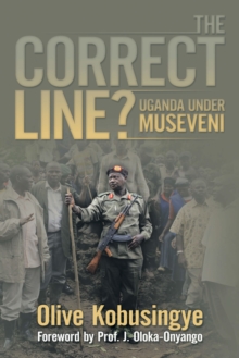 The Correct Line? : Uganda Under Museveni