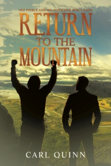 Return to the Mountain : Nez Pierce and His Alter Ego Percy Kahn