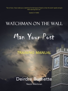 Watchman on the Wall Man Your Post : Training Manual