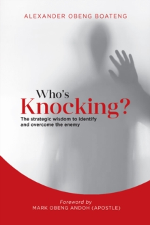 Who's Knocking? : The Strategic Wisdom to Identify and Overcome the Enemy