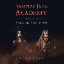 Vampire Faye Academy : Book 1 Valour and Hope