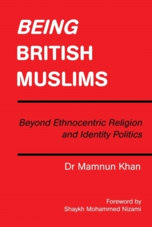 Being British Muslims : Beyond Ethnocentric Religion and Identity Politics