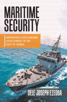 Maritime Security : Imperatives for Economic Development in the Gulf of Guinea