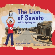 The Lion of Soweto : And the Spelling Bee